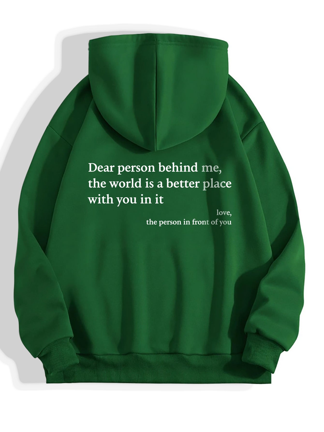 Dear Person Behind Me,the World Is A Better Place,with You In It,love,the Person In Front Of You" Hoodie