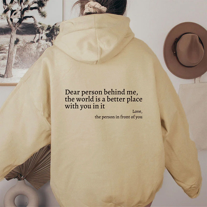 Dear Person Behind Me,the World Is A Better Place,with You In It,love,the Person In Front Of You" Hoodie